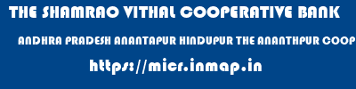 micr code of THE SHAMRAO VITHAL COOPERATIVE BANK ANDHRA PRADESH ANANTAPUR HINDUPUR THE ANANTHPUR COOP TOWN BANK LTD - HINDUPUR THE SHAMRAO VITHAL COOPERATIVE BANK ANDHRA PRADESH ANANTAPUR HINDUPUR THE ANANTHPUR COOP TOWN BANK LTD - HINDUPUR micr code